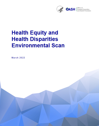 Health Equity and Health Disparities Environmental Scan